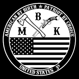 AMERICAN BY BIRTH PATRIOT BY CHOICE MBKUNITED STATES 3% 1776 logo