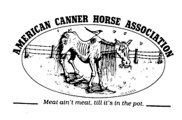 AMERICAN CANNER HORSE ASSOCIATION MEAT AIN'T MEAT TILL IT'S IN THE POT. logo