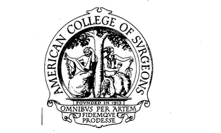 AMERICAN COLLEGE OF SVRGEONS FOVNDED IN 1913 OMNIBVS PER ARTEM FIDEMQVE PRODESSE