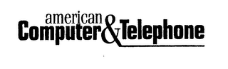 AMERICAN COMPUTER & TELEPHONE