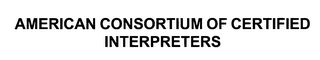 AMERICAN CONSORTIUM OF CERTIFIED INTERPRETERS