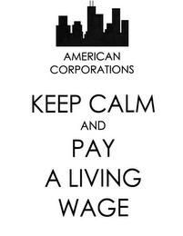 AMERICAN CORPORATIONS KEEP CALM AND PAY A LIVING WAGE logo