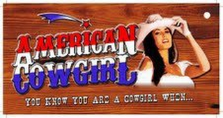 AMERICAN COWGIRL YOU KNOW YOU ARE A COWGIRL WHEN YOU... logo
