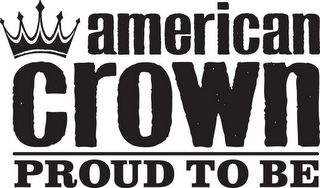 AMERICAN CROWN PROUD TO BE logo