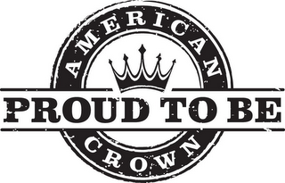 AMERICAN CROWN PROUD TO BE logo