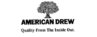 AMERICAN DREW QUALITY FROM THE INSIDE OUT. logo