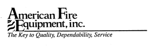 AMERICAN FIRE EQUIPMENT, INC. THE KEY TO QUALITY, DEPENDABILITY, SERVICE logo