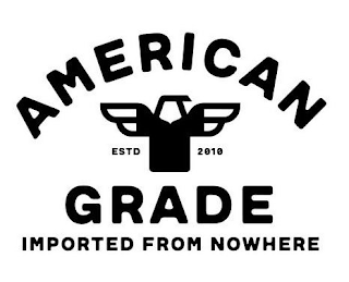 AMERICAN GRADE IMPORTED FROM NOWHERE ESTD 2010 logo