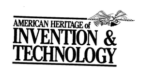 AMERICAN HERITAGE OF INVENTION & TECHNOLOGY