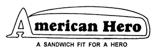 AMERICAN HERO A SANDWICH FIT FOR A HERO logo