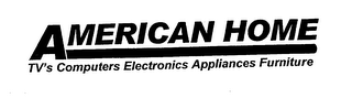 AMERICAN HOME TV'S COMPUTERS ELECTRONICS APPLIANCES FURNITURE logo