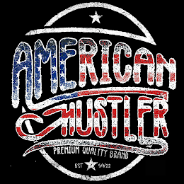 AMERICAN HUSTLER PREMIUM QUALITY BRAND EST 9/11/22 JF