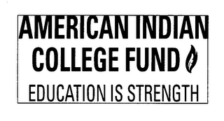 AMERICAN INDIAN COLLEGE FUND EDUCATION IS STRENGTH logo