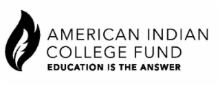 AMERICAN INDIAN COLLEGE FUND EDUCATION IS THE ANSWER logo