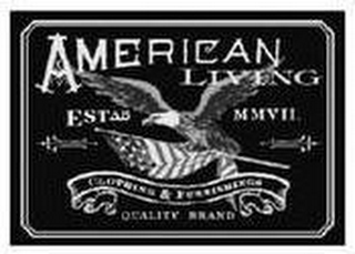 AMERICAN LIVING CLOTHING & FURNISHINGS QUALITY BRAND ESTAB MMVII logo