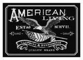 AMERICAN LIVING CLOTHING & FURNISHINGS QUALITY BRAND ESTAB MMVII logo