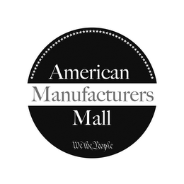 AMERICAN MANUFACTURERS MALL WE THE PEOPLE logo