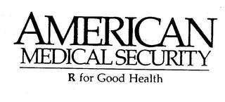 AMERICAN MEDICAL SECURITY R FOR GOOD HEALTH logo