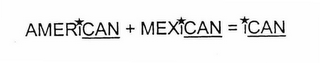 AMERICAN + MEXICAN = ICAN logo