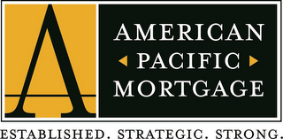 AMERICAN PACIFIC MORTGAGE. ESTABLISHED.STRATEGIC. STRONG.