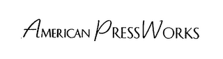 AMERICAN PRESSWORKS
