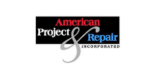 AMERICAN PROJECT & REPAIR INCORPORATED logo