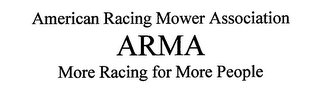 AMERICAN RACING MOWER ASSOCIATION ARMA MORE RACING FOR MORE PEOPLE logo