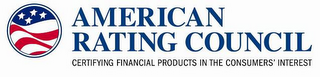 AMERICAN RATING COUNCIL CERTIFYING FINANCIAL PRODUCTS IN THE CONSUMERS' INTEREST logo