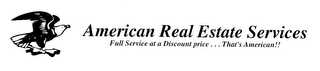 AMERICAN REAL ESTATE SERVICES FULL SERVICE AT A DISCOUNT PRICE... THAT'S AMERICAN!! logo
