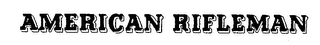 AMERICAN RIFLEMAN