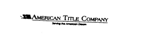 AMERICAN TITLE COMPANY SERVING THE AMERICAN DREAM logo
