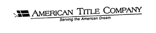 AMERICAN TITLE COMPANY SERVING THE AMERICAN DREAM logo
