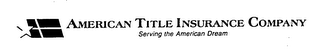 AMERICAN TITLE INSURANCE COMPANY SERVING THE AMERICAN DREAM logo