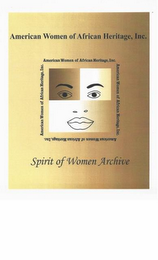 AMERICAN WOMEN OF AFRICAN HERITAGE, INC. AMERICAN WOMEN OF AFRICAN HERITAGE, INC. AMERICAN WOMEN OF AFRICAN HERITAGE, INC. AMERICAN WOMEN OF AFRICAN HERITAGE, INC. AMERICAN WOMEN OF AFRICAN HERITAGE, INC. SPIRIT OF WOMEN ARCHIVE logo