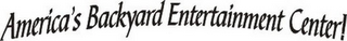 AMERICA'S BACKYARD ENTERTAINMENT CENTER! logo