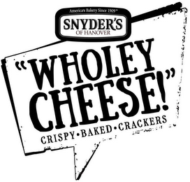 AMERICA'S BAKERY SINCE 1909 SNYDER'S OFHANOVER "WHOLEY CHEESE!" CRISPY BAKED CRACKERS logo