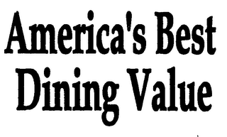 AMERICA'S BEST DINING VALUE