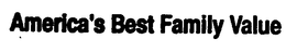 AMERICA'S BEST FAMILY VALUE
