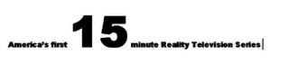 AMERICA'S FIRST 15 MINUTE REALITY TELEVISION SERIES logo