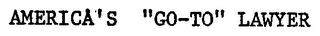 AMERICA'S "GO-TO" LAWYERS logo