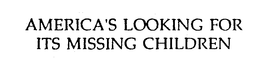AMERICA'S LOOKING FOR ITS MISSING CHILDREN logo