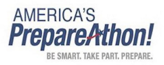 AMERICA'S PREPAREATHON! BE SMART. TAKE PART. PREPARE.