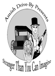AMISH DRIVE-BY PRESENTS STRANGER THAN YOU CAN IMAGINE logo
