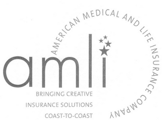 AMLI AMERICAN MEDICAL AND LIFE INSURANCE COMPANY BRINGING CREATIVE INSURANCE SOLUTIONS COAST-TO-COAST