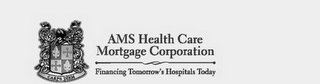 AMS HEALTH CARE MORTGAGE CORPORATION FINANCING TOMORROW'S HOSPITALS TODAY CARPE DIEM logo
