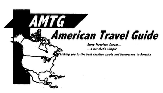 AMTG AMERICAN TRAVEL GUIDE EVERY TRAVELERS DREAM A NET THAT'S SIMPLE. LINKING YOU TO THE BEST VACATION SPOTS AND BUSINESSES IN AMERICA logo