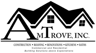 AMTROVE, INC. CONSTRUCTION ROOFING RENOVATIONS KITCHENS BATHS COMMERCIAL AND RESIDENTIAL BUILDING SOLUTIONS ABOVE EXPECTATIONS logo