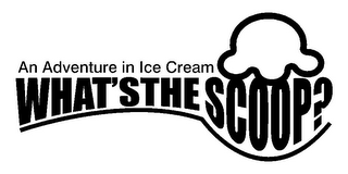 AN ADVENTURE IN ICE CREAM WHAT'S THE SCOOP? logo