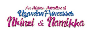 AN AFRICAN ADVENTURE OF UGANDAN PRINCESSES NKINZI & NAMIKKA logo