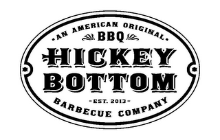 ·AN AMERICAN ORIGINAL· BBQ HICKEY BOTTOM -EST. 2013- BARBECUE COMPANY logo
